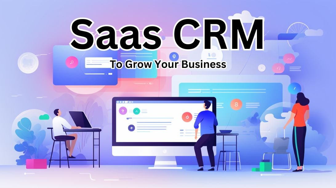 What the heck is SaaS CRM, Will it Help Me Grow My Business