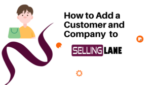 How to add a customer and company to Selling Lane CRM