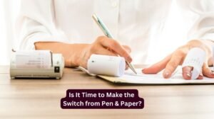 It's time to stop using pen and paper