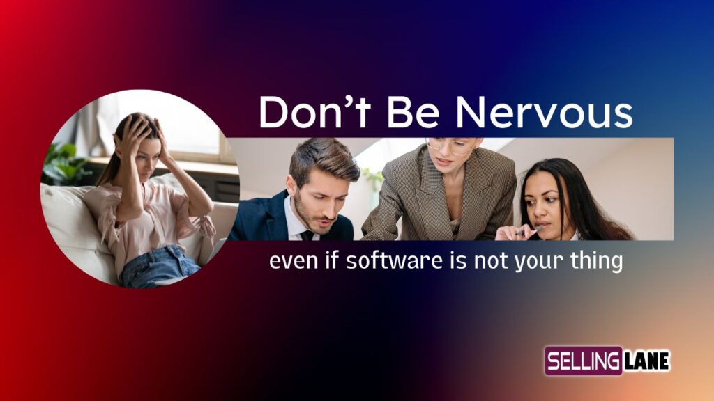 Don't be Nervous, it's just software, you'll master it in no time.