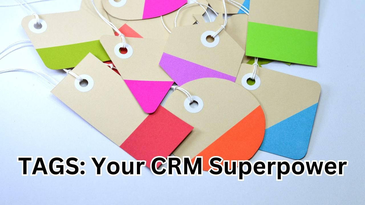 You Need Tags In Your CRM, Here Are 7 Reasons Why.